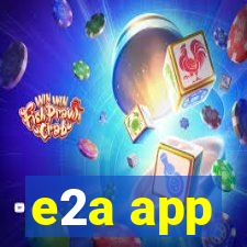 e2a app